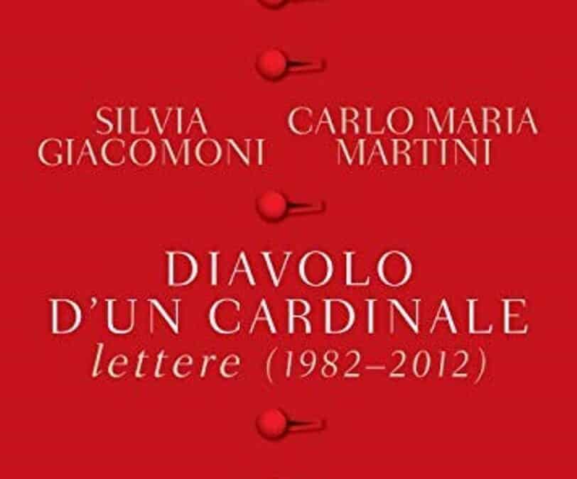 Giovedì 3 febbraio alle ore 18, Diavolo di un Cardinale. Lettere (1982-2012), dialogo con Silvia Giacomoni