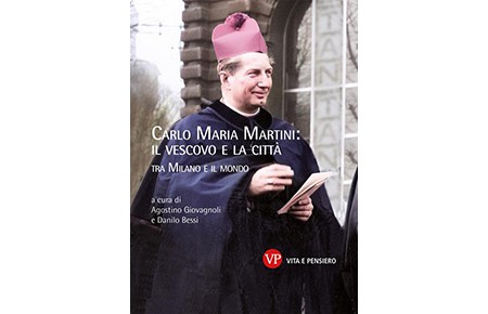 Carlo Maria Martini: il vescovo e la città. Tra Milano e il mondo